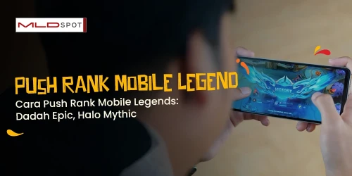 Cara Push Rank Mobile Legends: Dadah Epic, Halo Mythic!
